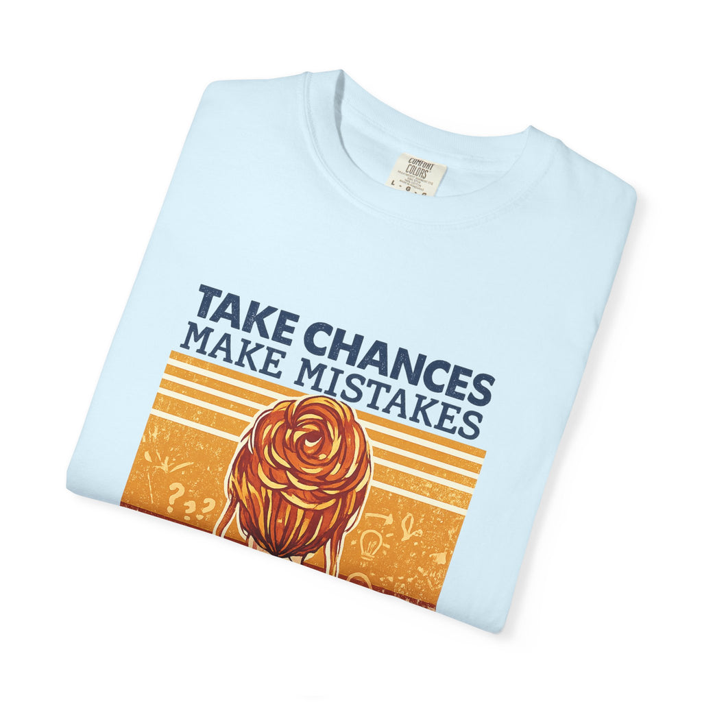 Get Messy Graphic T-Shirt — "Take Chances Make Mistakes" Inspirational Art Tee