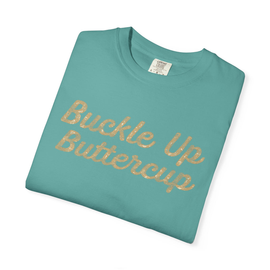 Buckle Up Buttercup T-Shirt