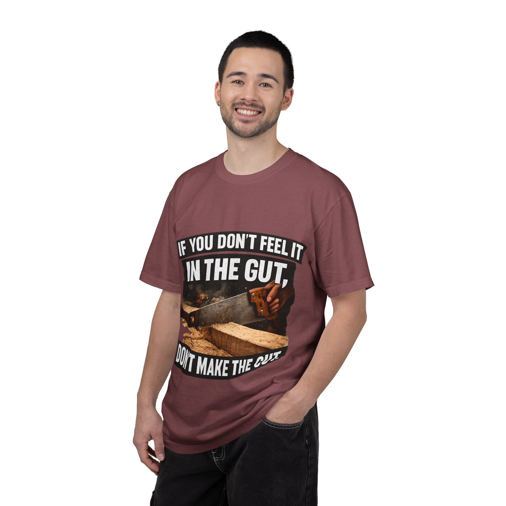 T-Shirt — "If You Don't Feel It in the Gut, Don't Make the Cut" Carpenter Woodworking Tee