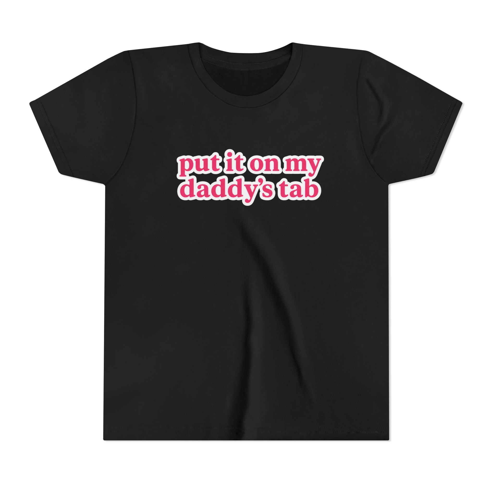 Youth Tee - "put it on my daddy’s tab" Pink Text Cute Kids Shirt