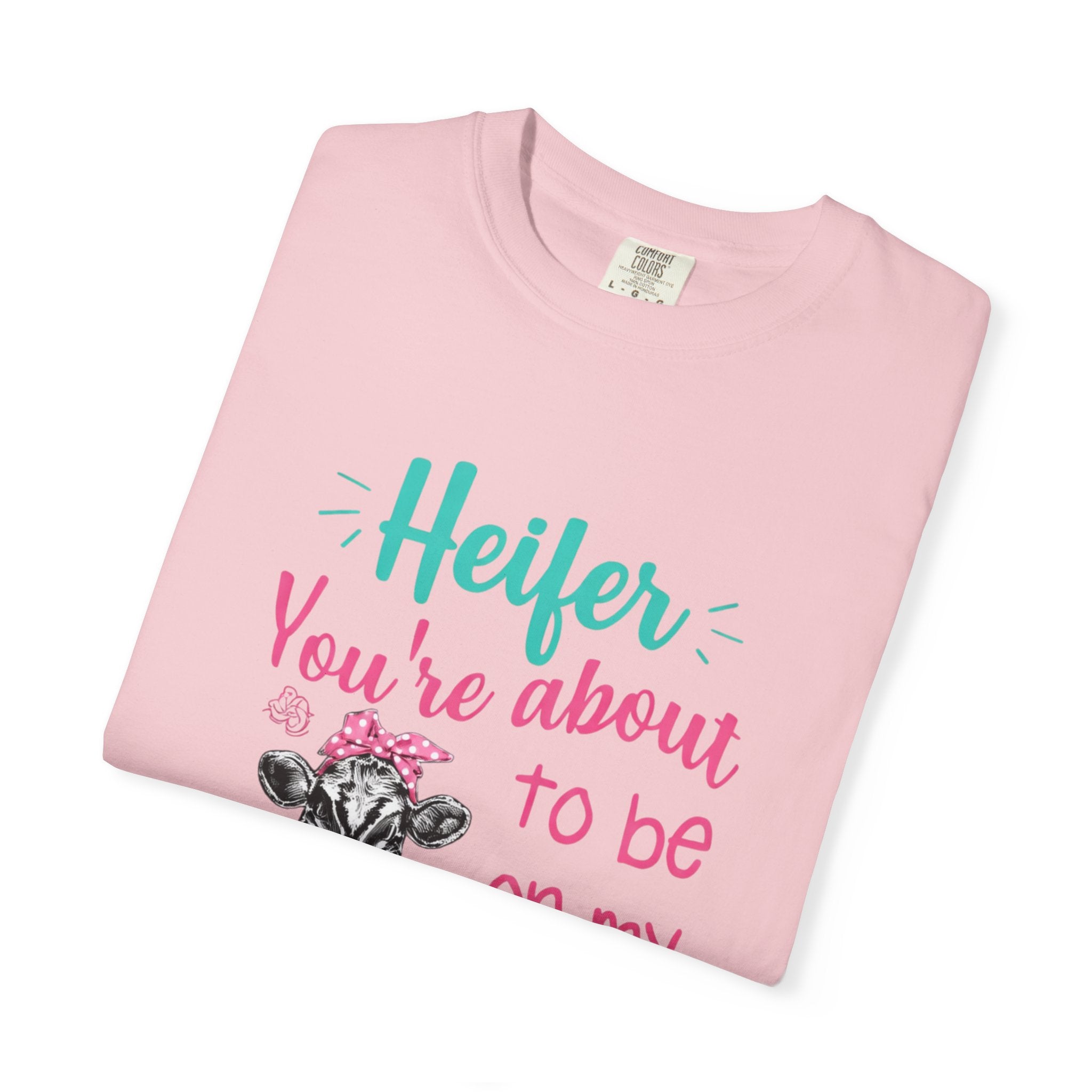 T-Shirt — "Heifer You’re About to Be on My Prayer List" Funny Cow Graphic Tee