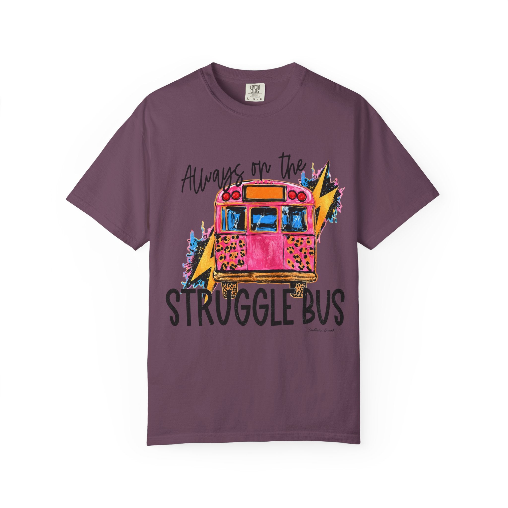 Always on the Struggle Bus T-Shirt