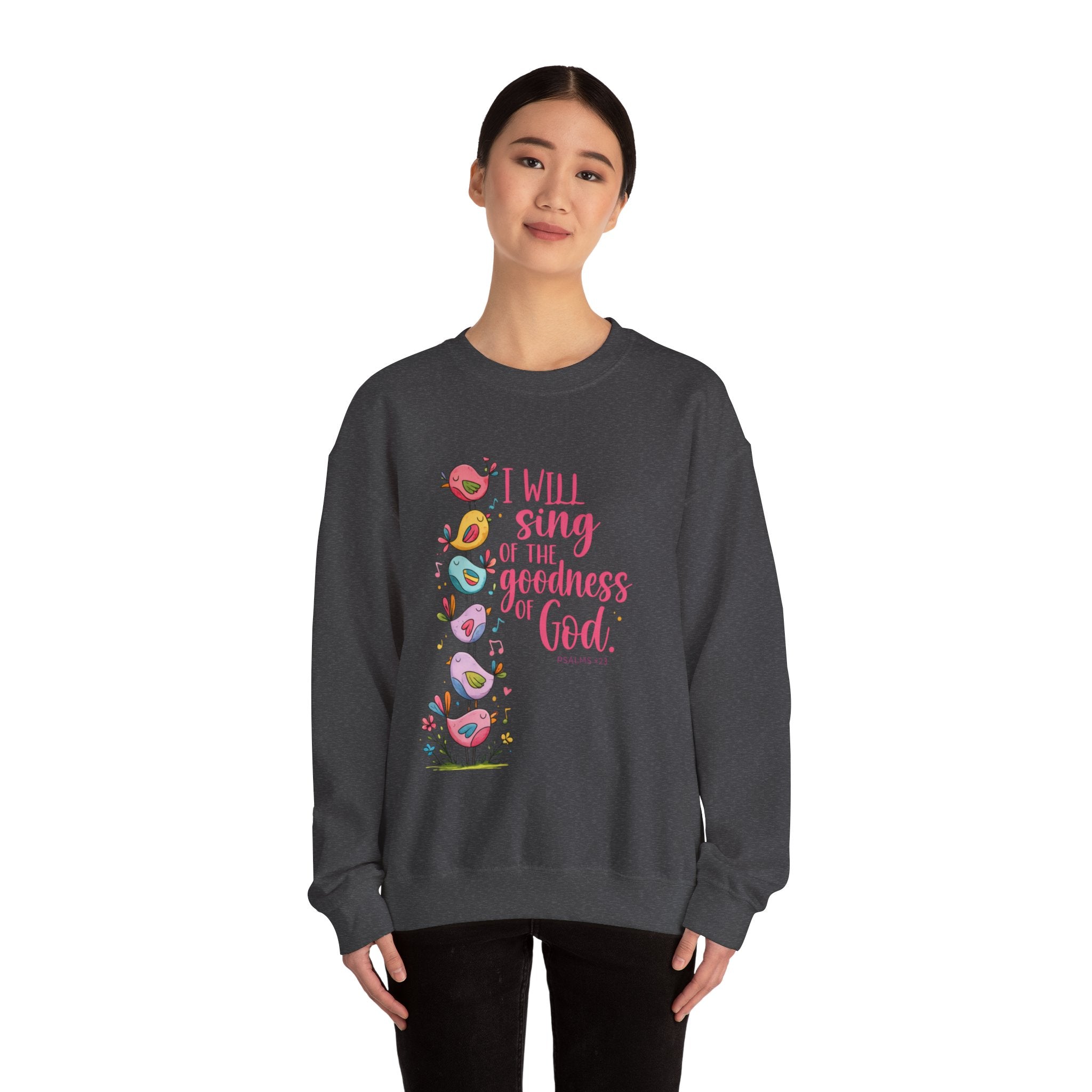 Crewneck Sweatshirt — “I Will Sing of the Goodness of God” Floral Scripture Design