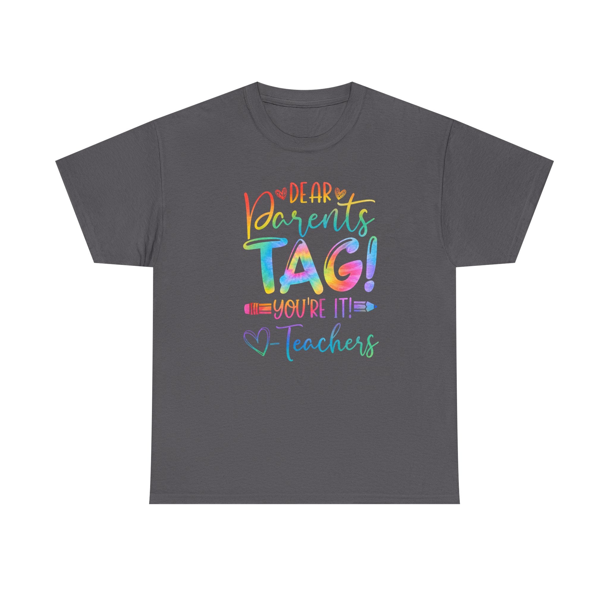 Teachers 'Dear Parents, TAG! You're It' Cotton T‑Shirt – Colorful Teacher Appreciation Tee