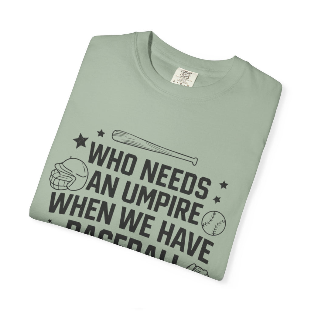 Baseball Moms T-Shirt — "Who Needs an Umpire When We Have Baseball Moms"