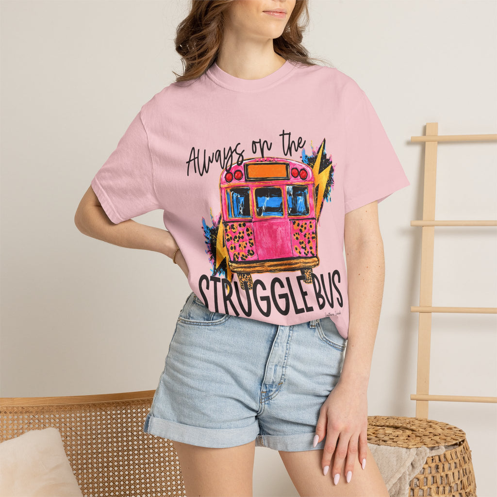 Always on the Struggle Bus T-Shirt