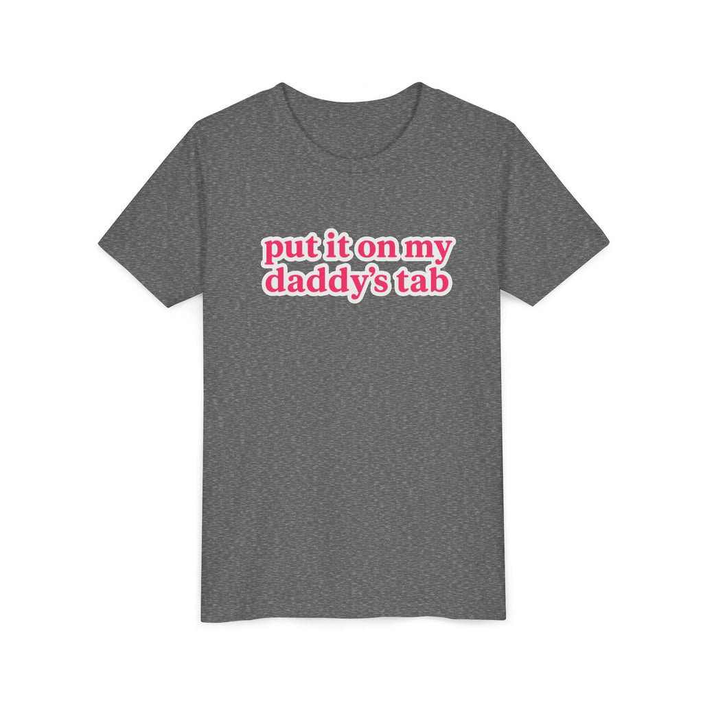 Youth Tee - "put it on my daddy’s tab" Pink Text Cute Kids Shirt