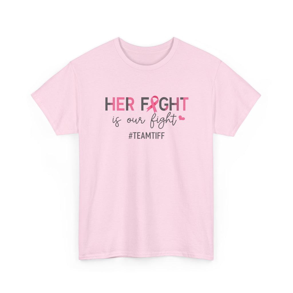 Her Fight Is Our Fight Tee - Breast Cancer Awareness Support Shirt (#TeamTiff)