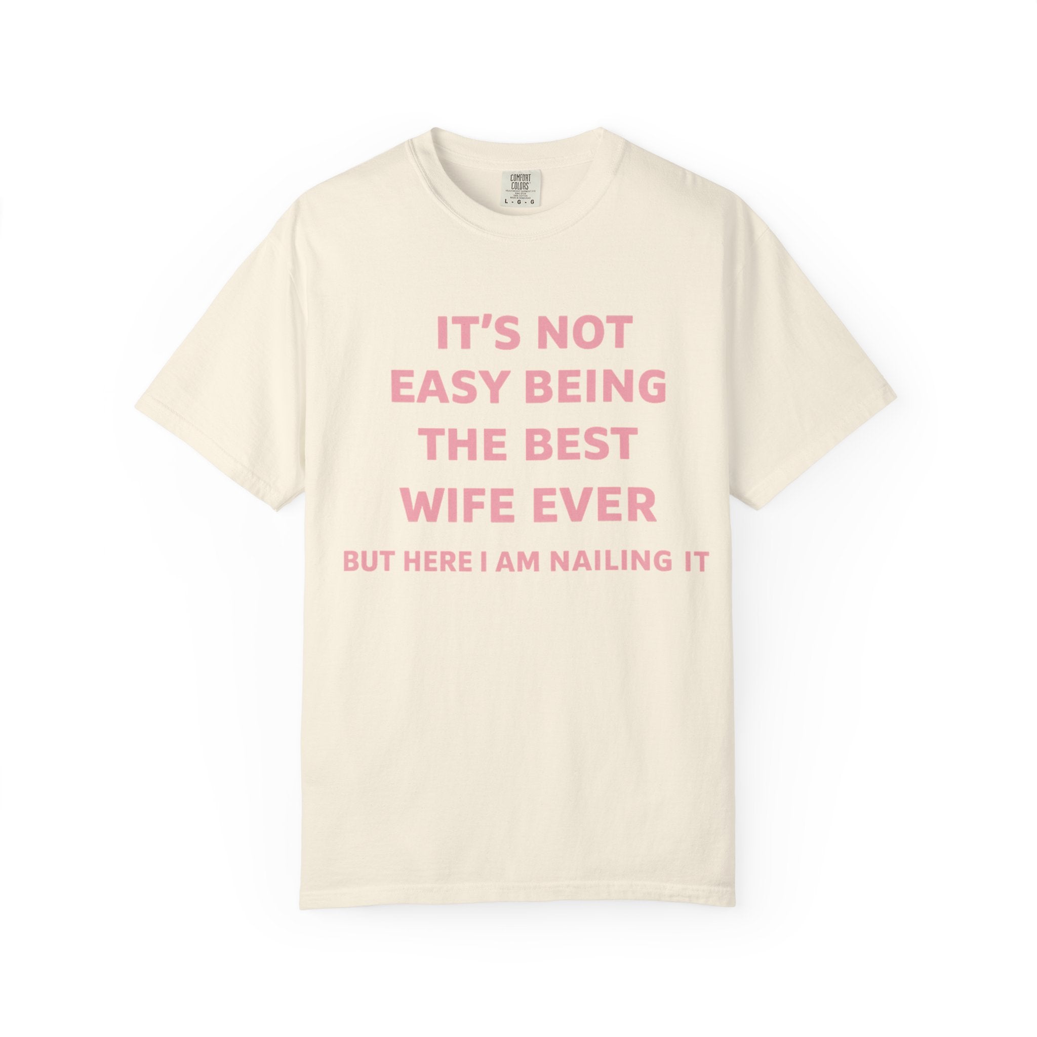 Wife Ever T‑Shirt — "It's Not Easy Being The Best Wife Ever" Funny Gift Tee