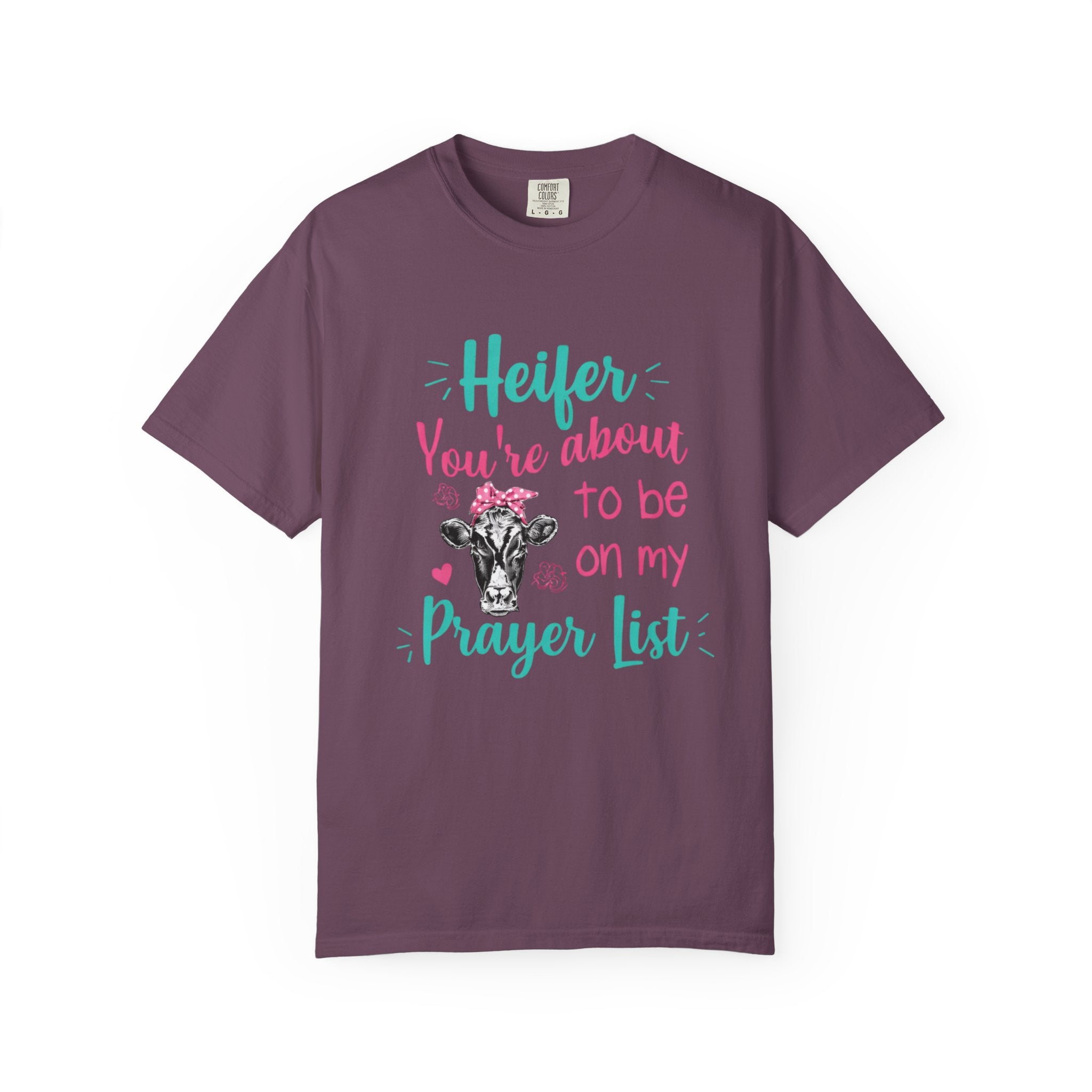 T-Shirt — "Heifer You’re About to Be on My Prayer List" Funny Cow Graphic Tee