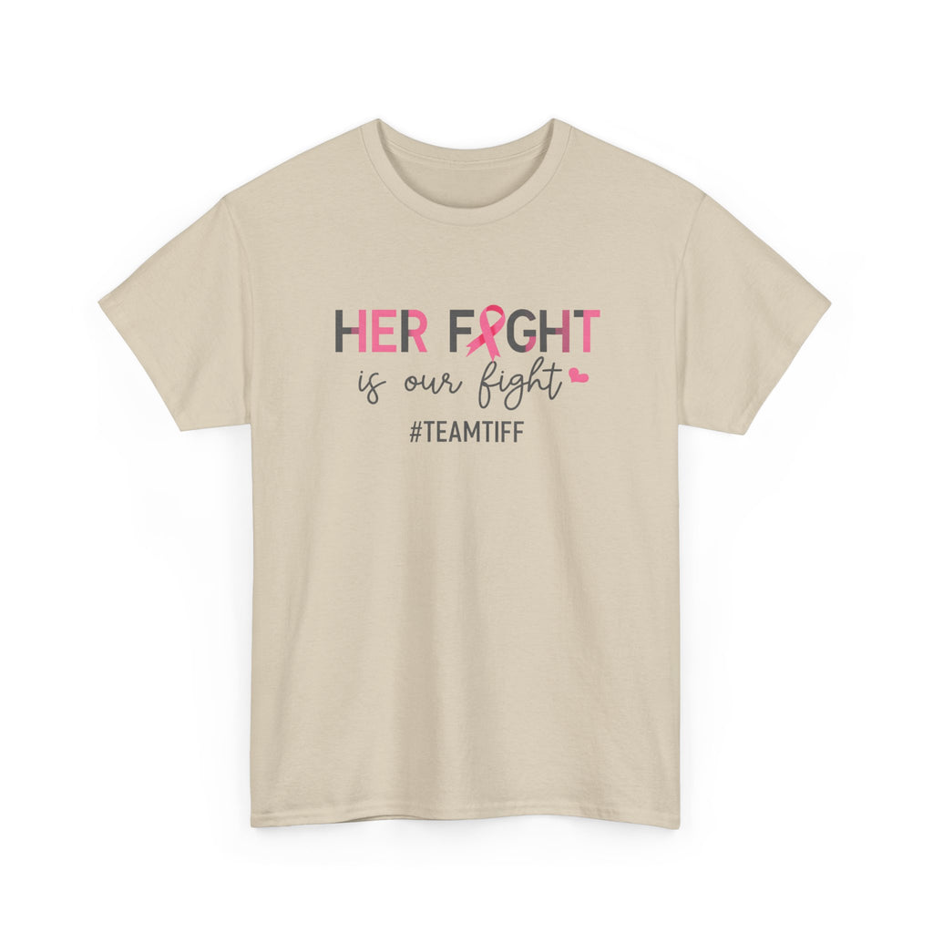 Her Fight Is Our Fight Tee - Breast Cancer Awareness Support Shirt (#TeamTiff)