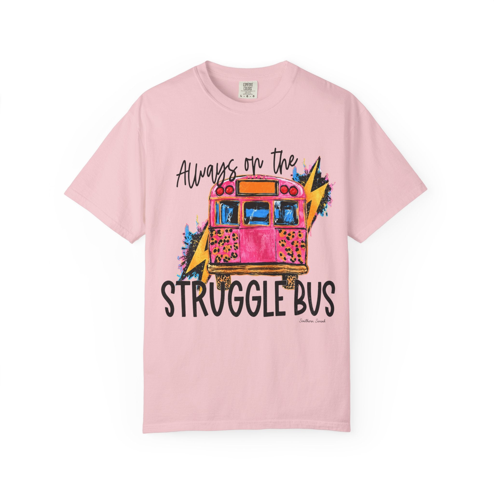 Always on the Struggle Bus T-Shirt