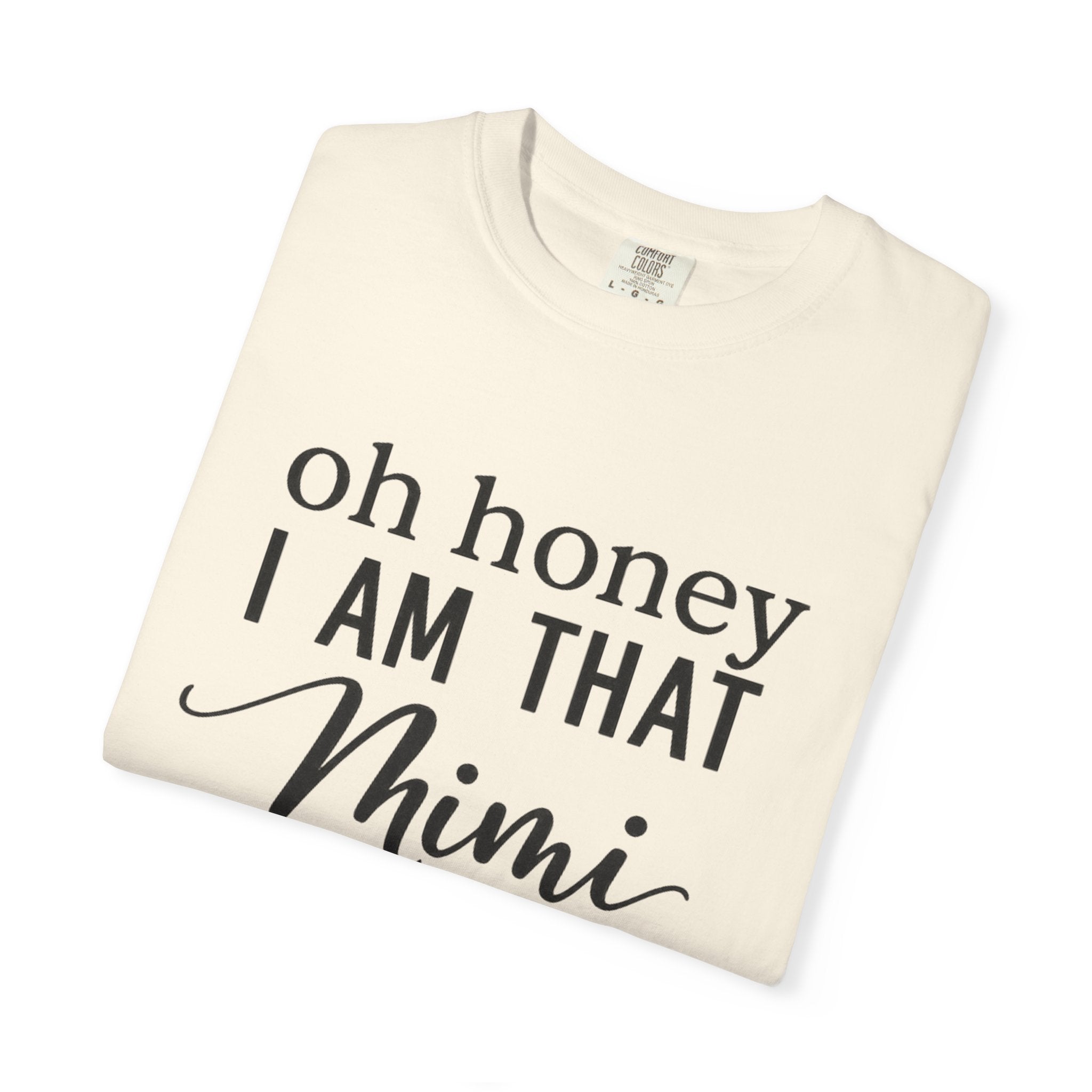 That Mimi T-Shirt — "Oh Honey I Am That Mimi" Graphic Tee