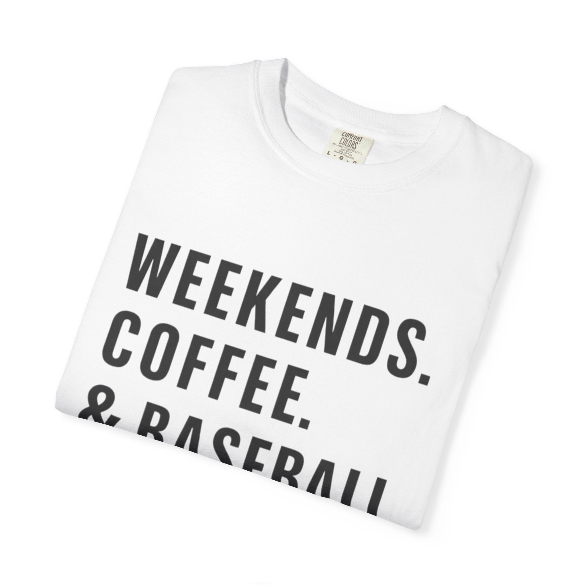 Weekends. Coffee. & Baseball. T-Shirt — Casual Baseball Fan Tee