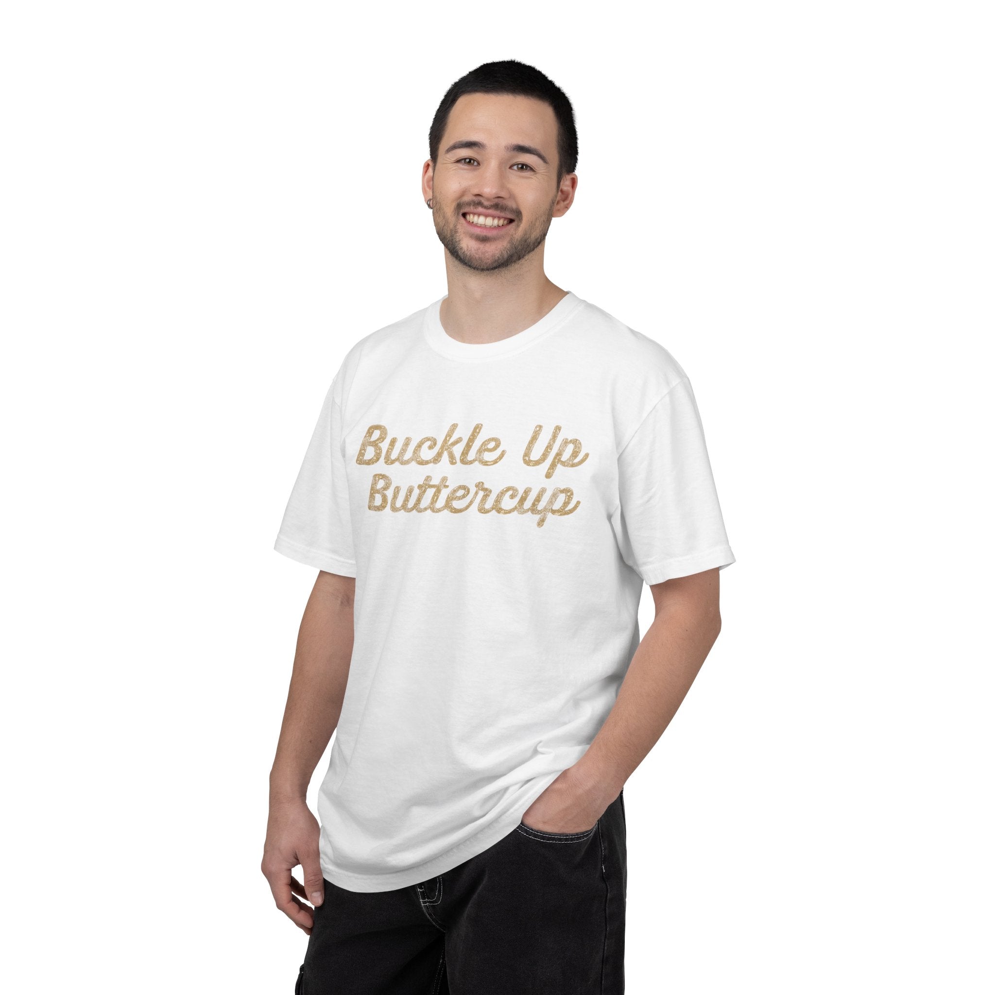 Buckle Up Buttercup T-Shirt
