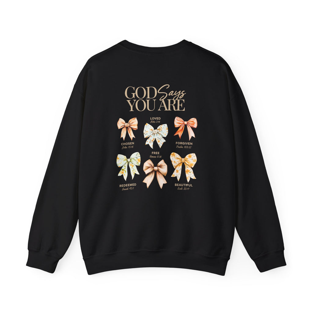 Crewneck Sweatshirt — “God Says You Are” Inspirational Bow Graphic