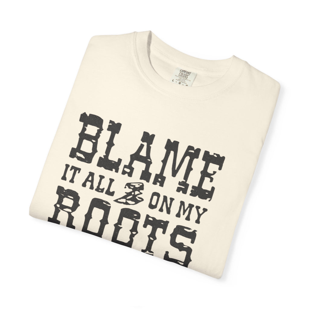 Blame It All On My Roots Country Graphic T-Shirt
