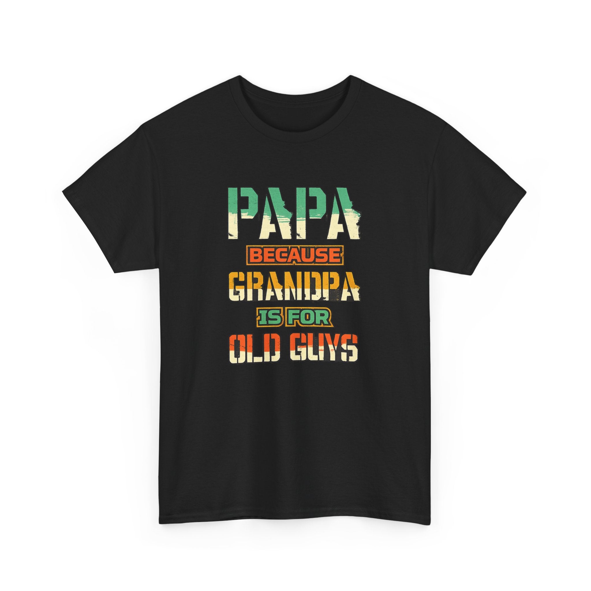 Papa Because Grandpa Is For Old Guys Tee — Funny Retro Fathers Day Gift