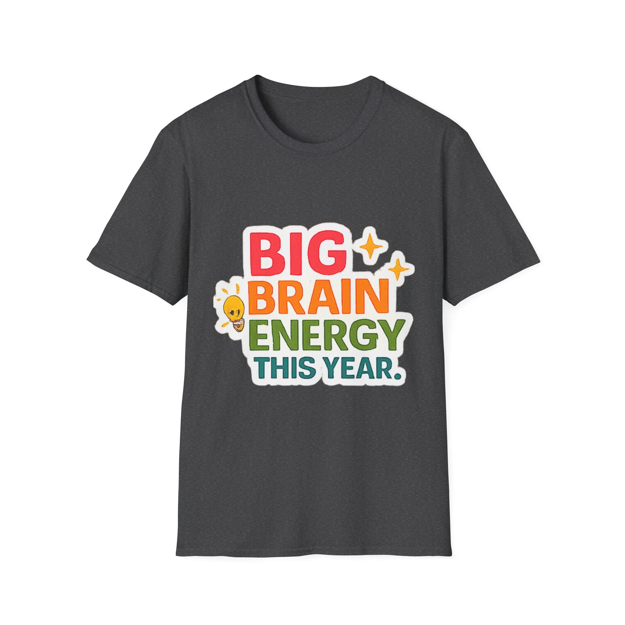 Big Brain Energy T-Shirt — Funny Motivational Graphic Tee