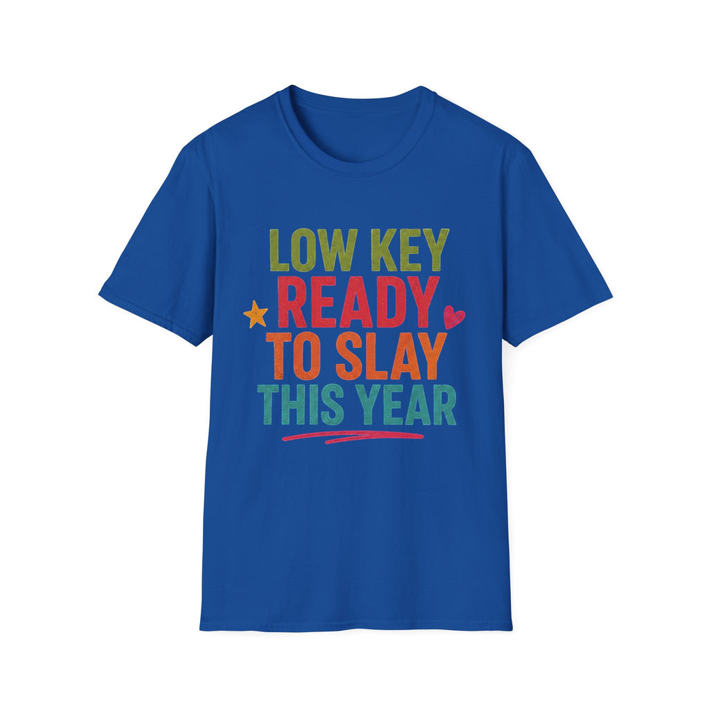 Ready to Slay T-Shirt — "Low Key Ready to Slay This Year" Motivational Graphic Tee