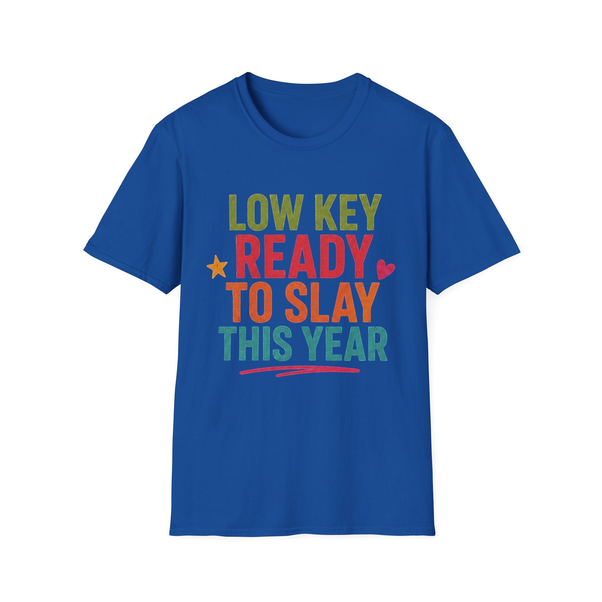 Ready to Slay T-Shirt — "Low Key Ready to Slay This Year" Motivational Graphic Tee