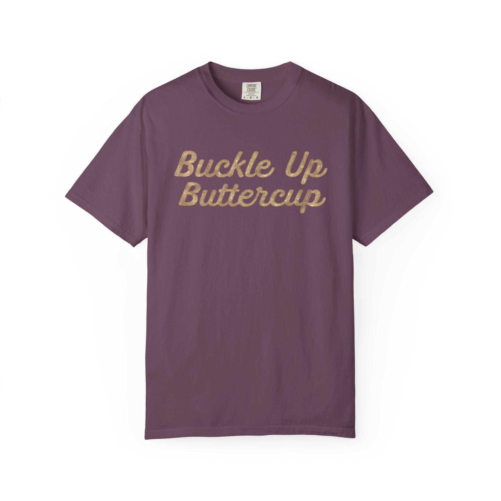 Buckle Up Buttercup T-Shirt