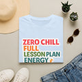 Teacher T-Shirt — "Zero Chill, Full Lesson Plan Energy" Colorful Graphic Tee