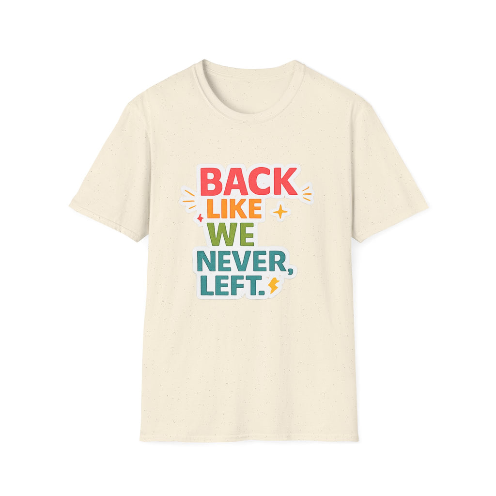 Back Like We Never Left T-Shirt — Retro Bold Reunion Tee