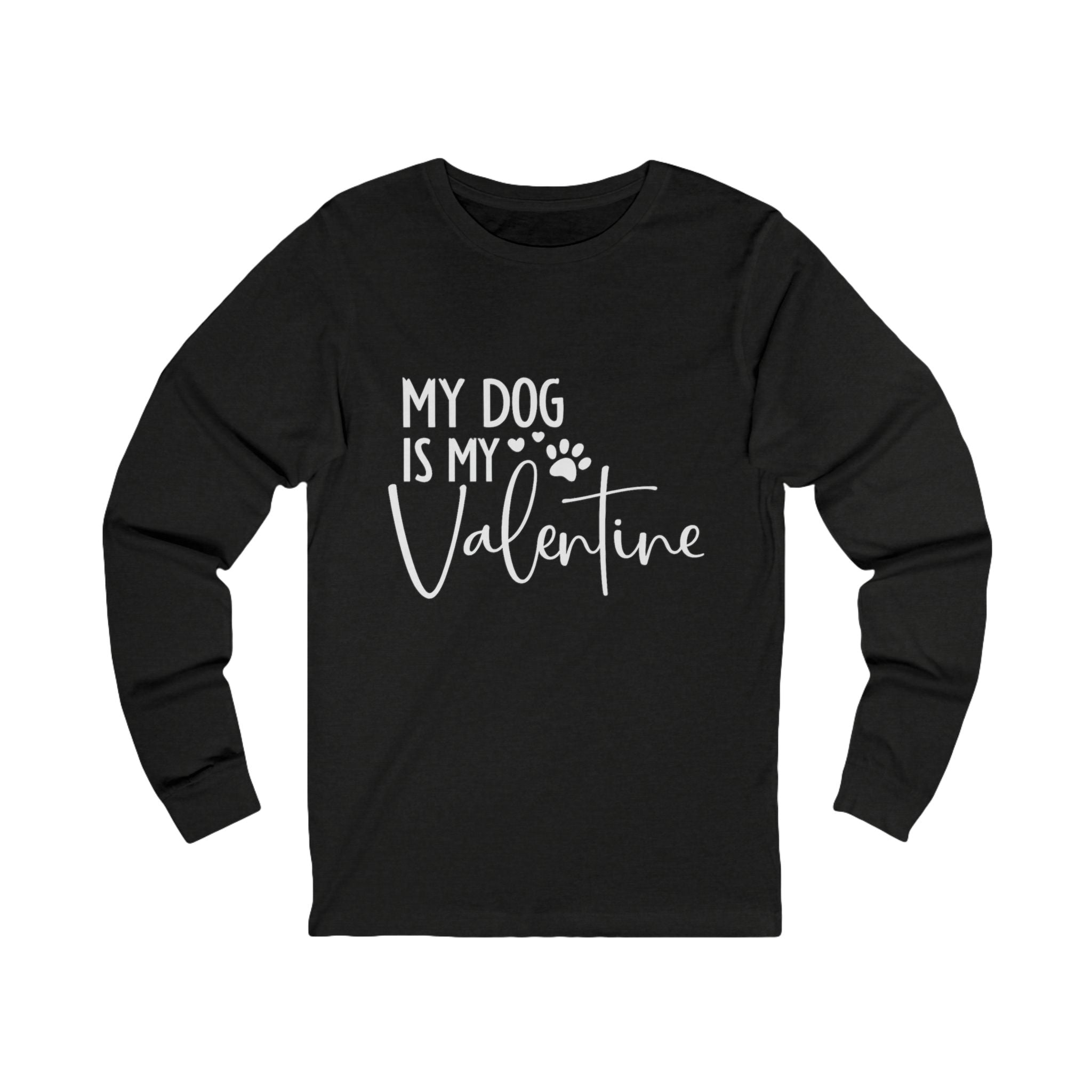 My Dog Is My Valentine Long Sleeve Tee