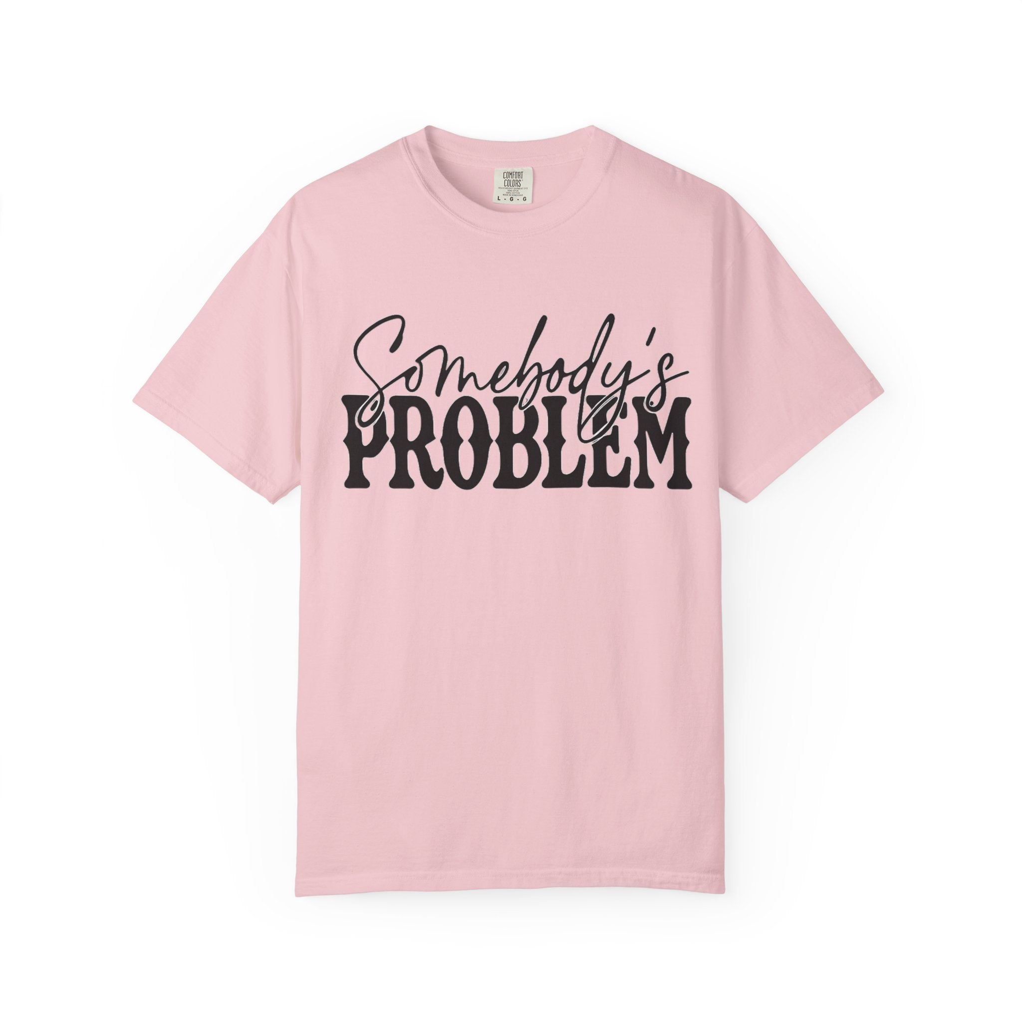 Somebody's Problem T-Shirt — Bold Script Graphic Tee