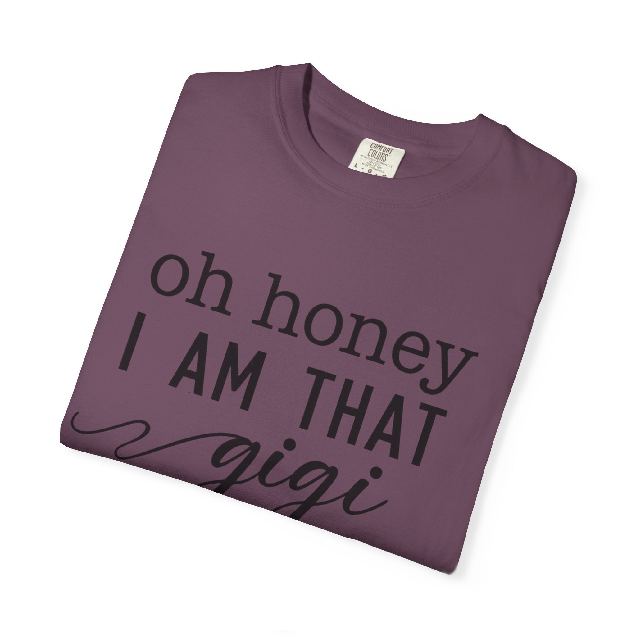 Oh Honey I Am That Gigi T-Shirt