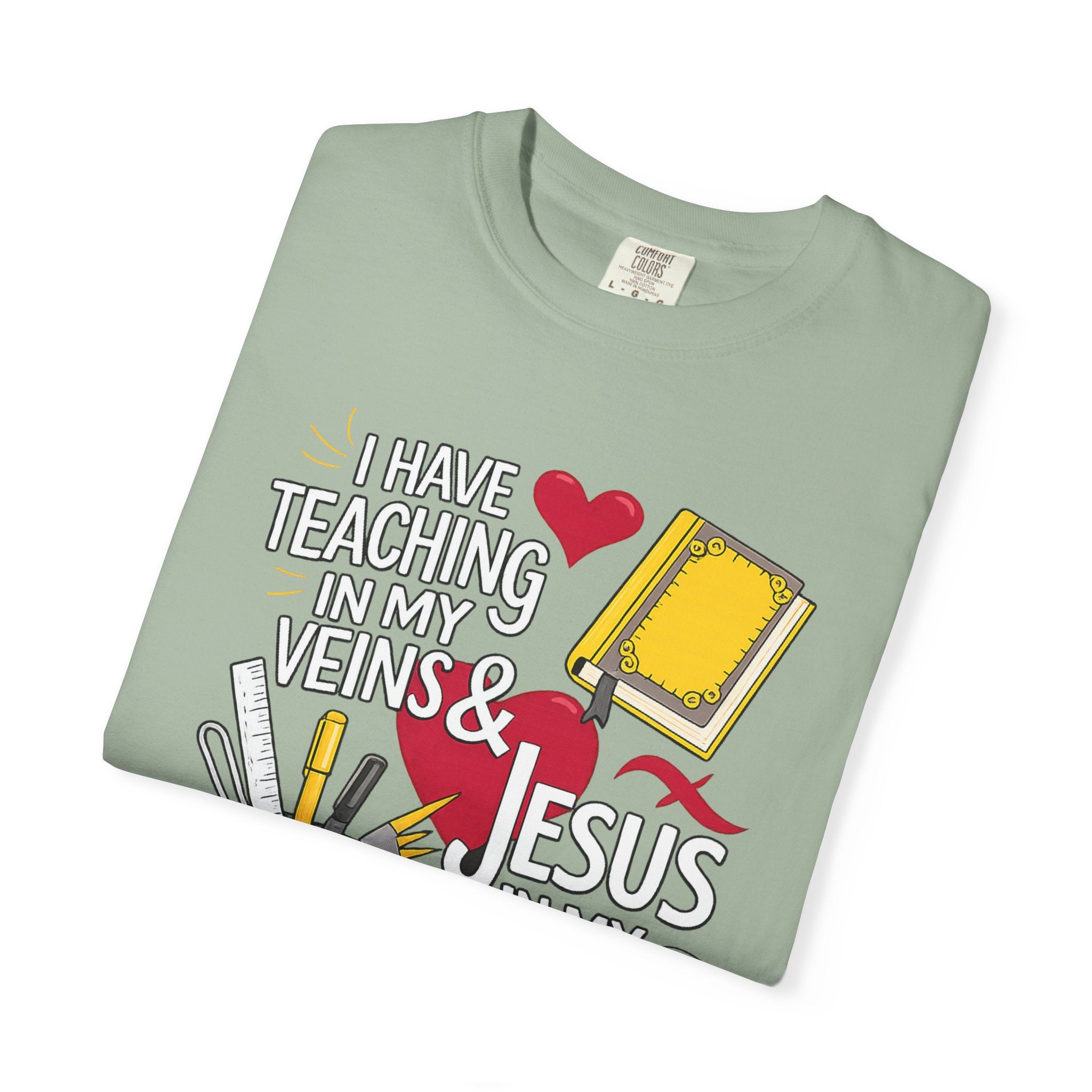 Christian Teacher T-Shirt - "I Have Teaching in My Veins & Jesus in My Heart" Garment-Dyed Tee