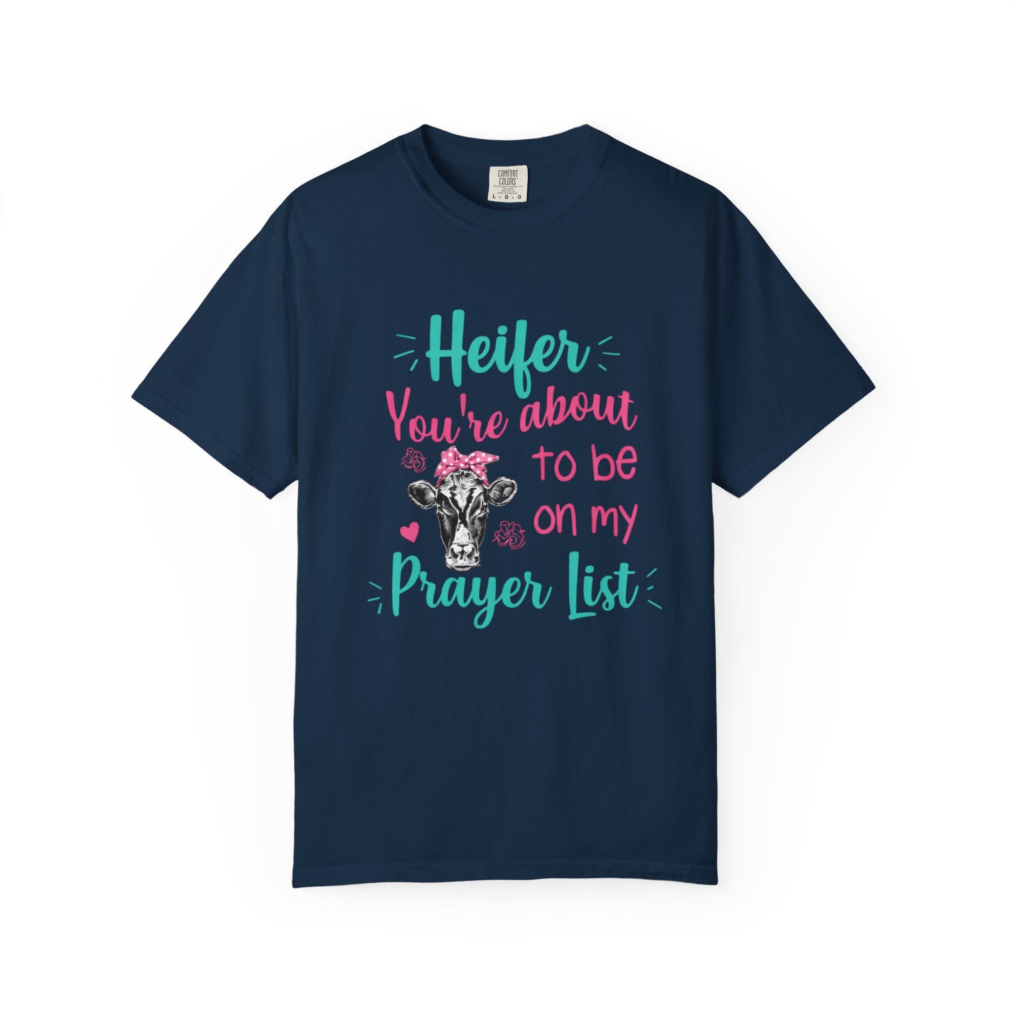T-Shirt — "Heifer You’re About to Be on My Prayer List" Funny Cow Graphic Tee