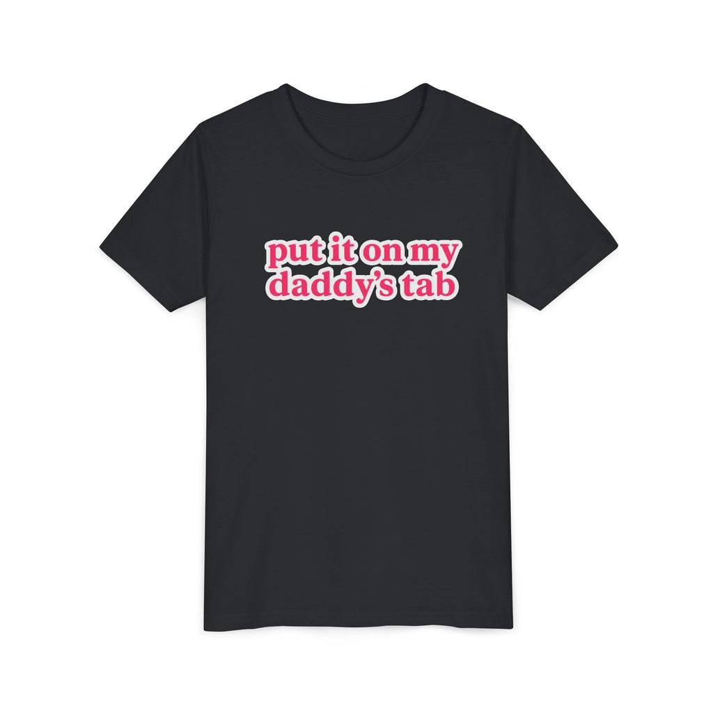 Youth Tee - "put it on my daddy’s tab" Pink Text Cute Kids Shirt