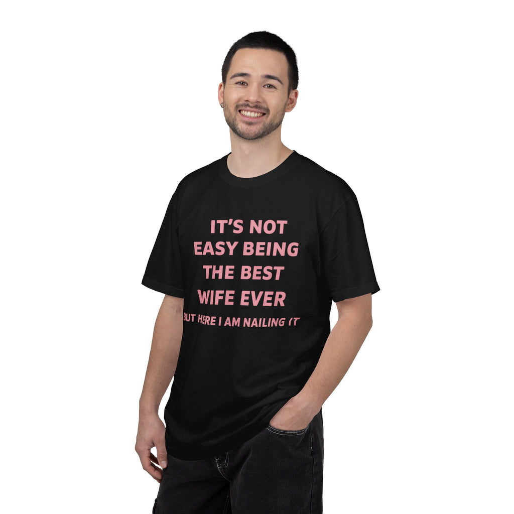 Wife Ever T‑Shirt — "It's Not Easy Being The Best Wife Ever" Funny Gift Tee