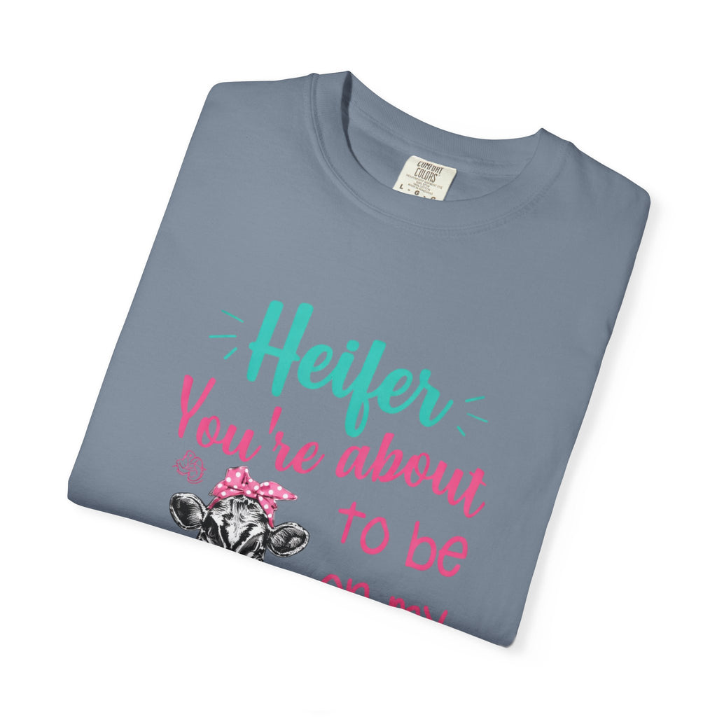 T-Shirt — "Heifer You’re About to Be on My Prayer List" Funny Cow Graphic Tee