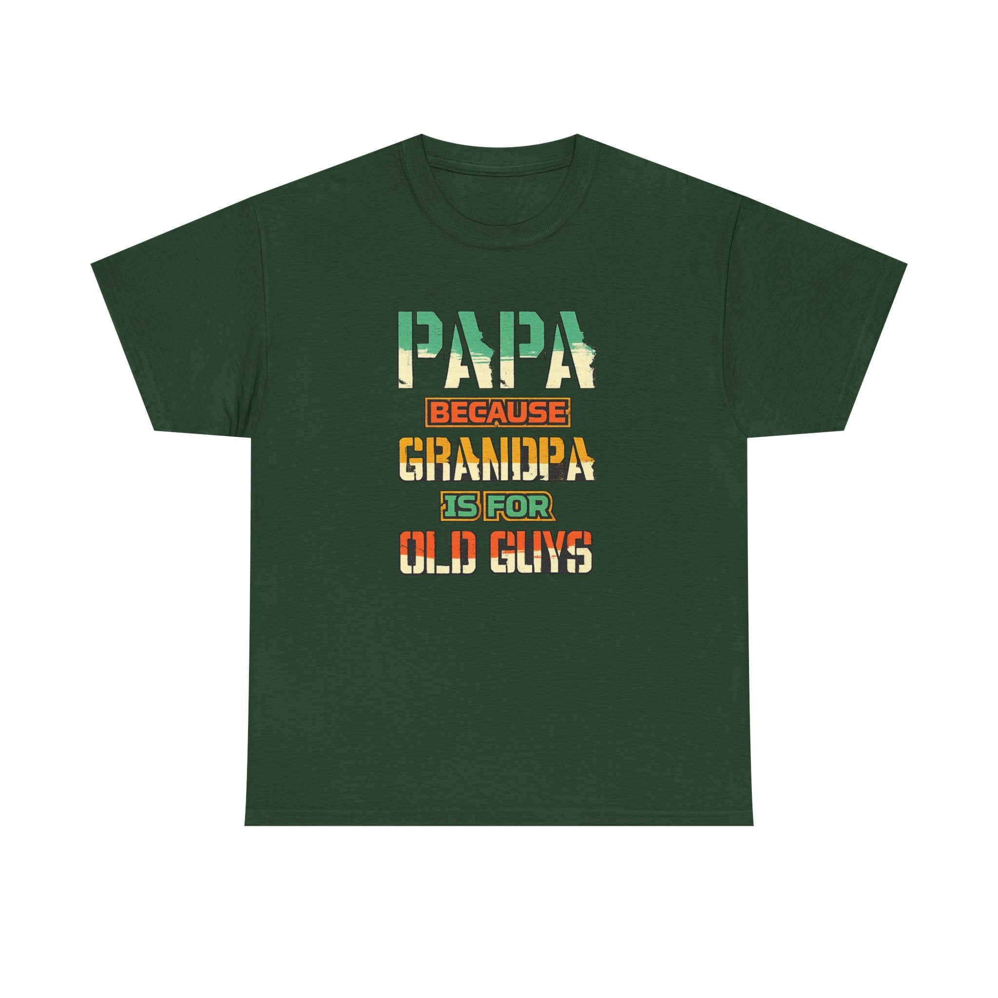 Papa Because Grandpa Is For Old Guys Tee — Funny Retro Fathers Day Gift