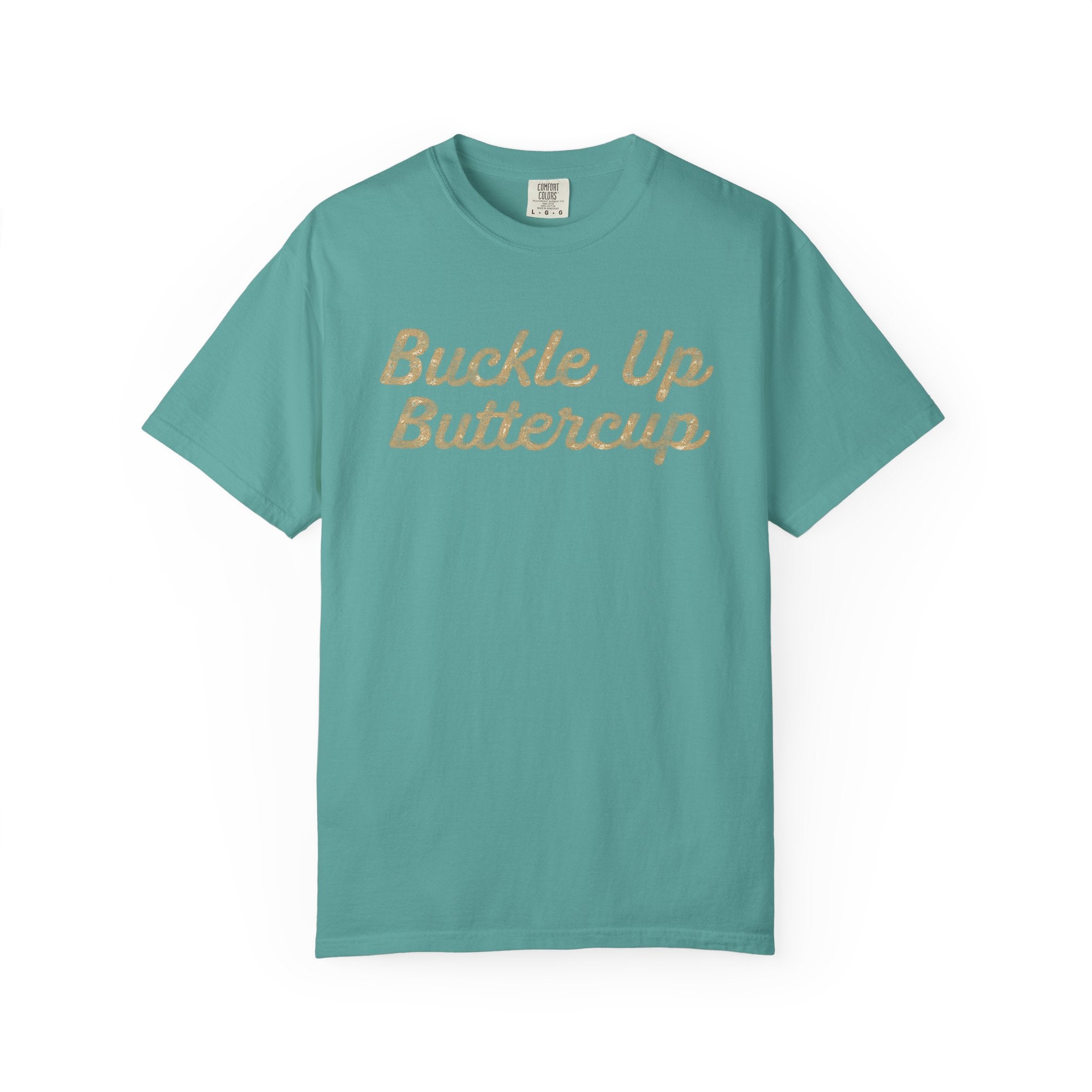 Buckle Up Buttercup T-Shirt