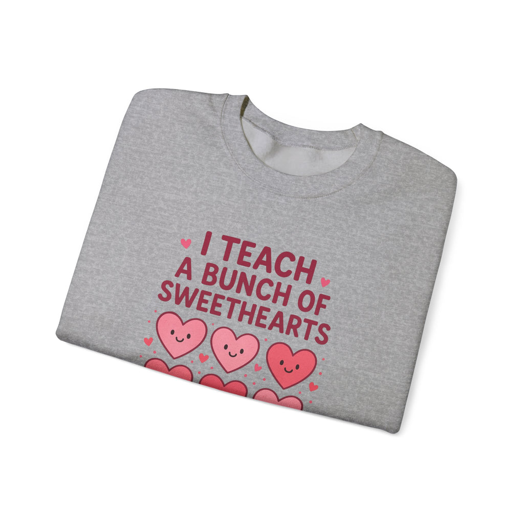 Sweatshirt — I Teach a Bunch of Sweethearts | Valentine's Teacher Crewneck