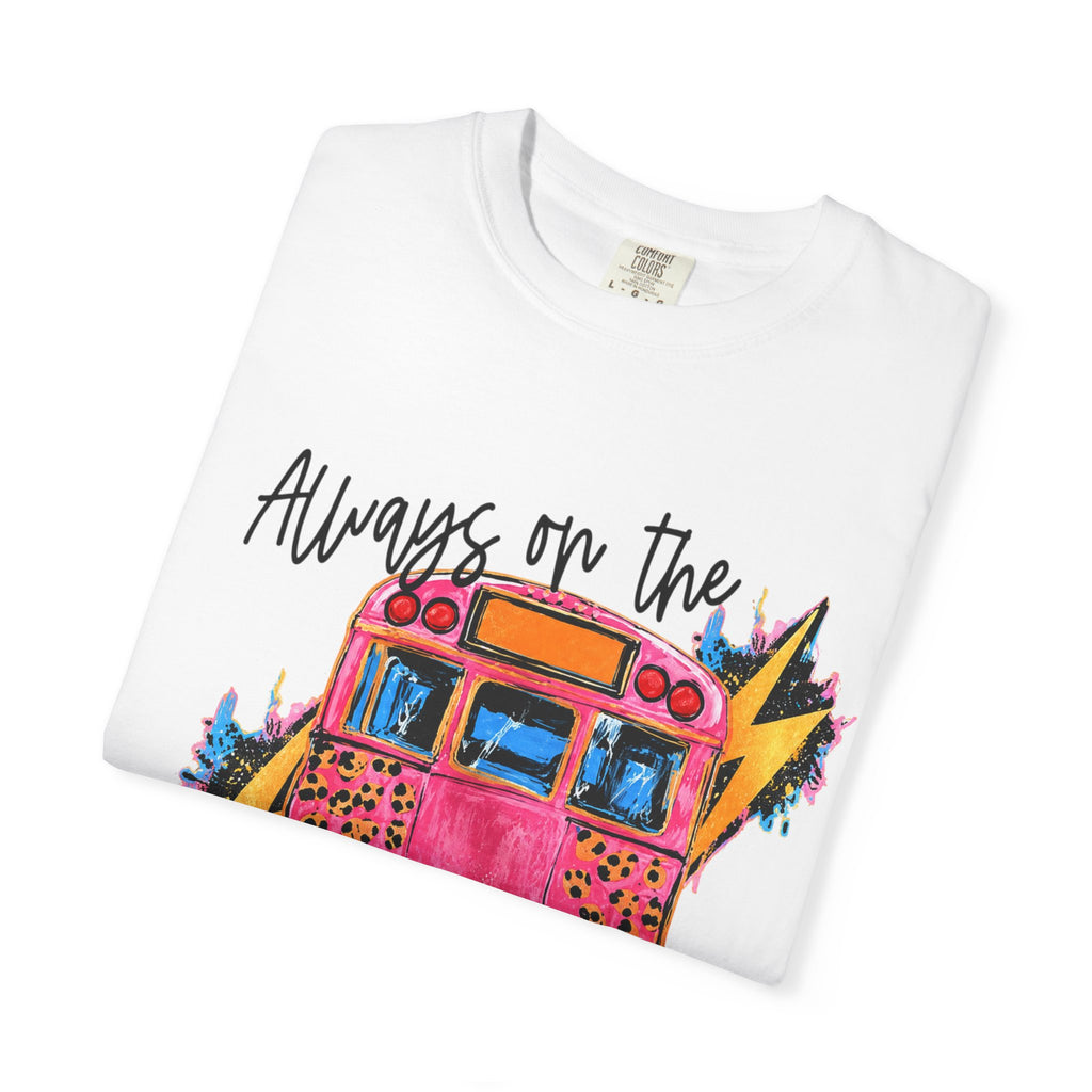 Always on the Struggle Bus T-Shirt