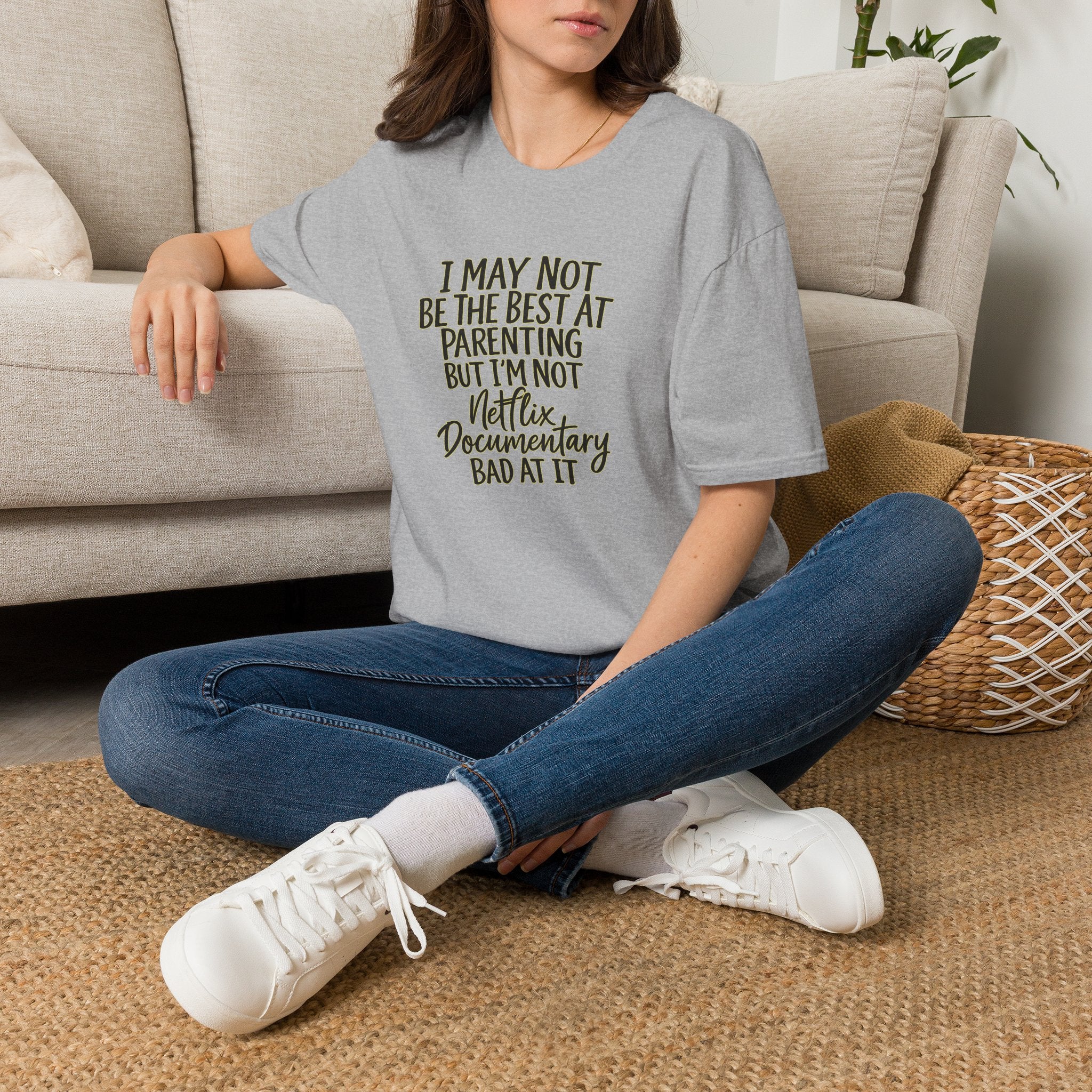 Parenting T‑Shirt — “I May Not Be the Best at Parenting but I’m Not Netflix Documentary Bad at It”
