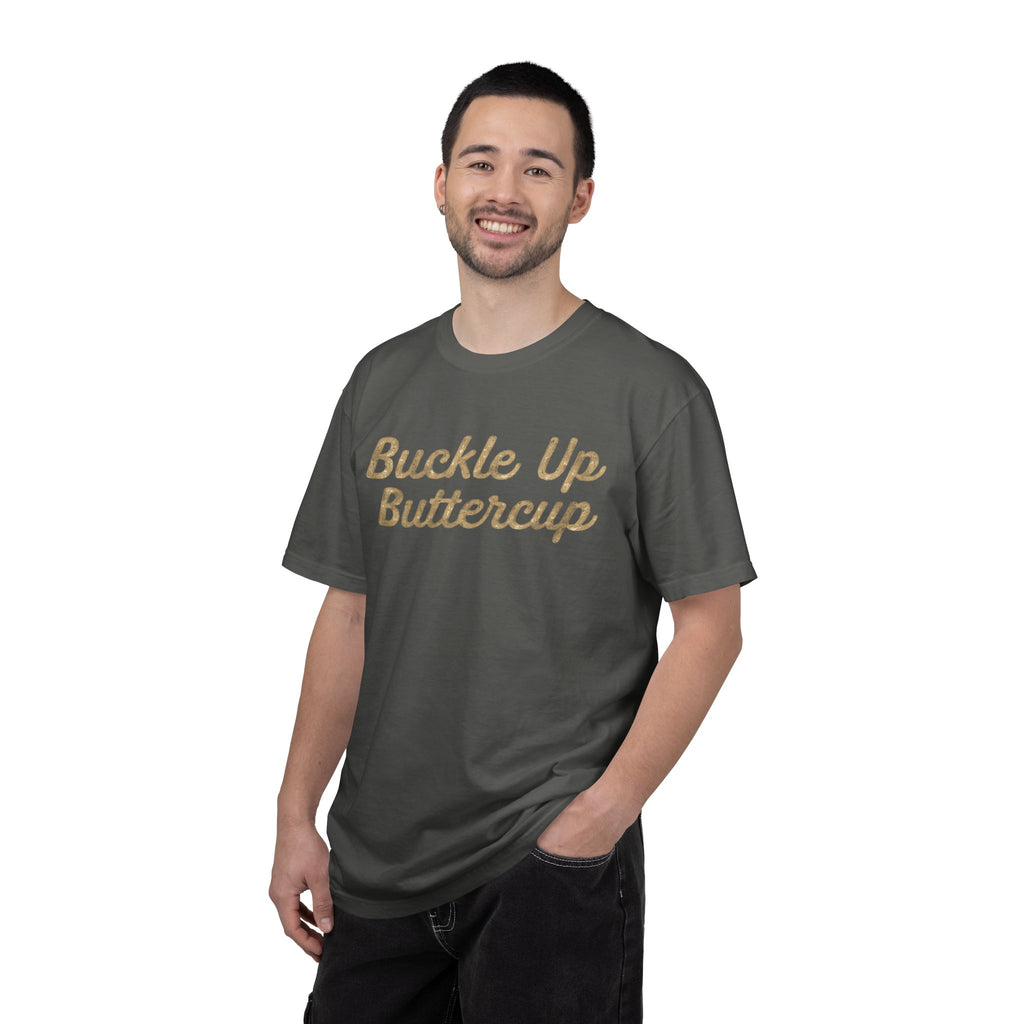 Buckle Up Buttercup T-Shirt