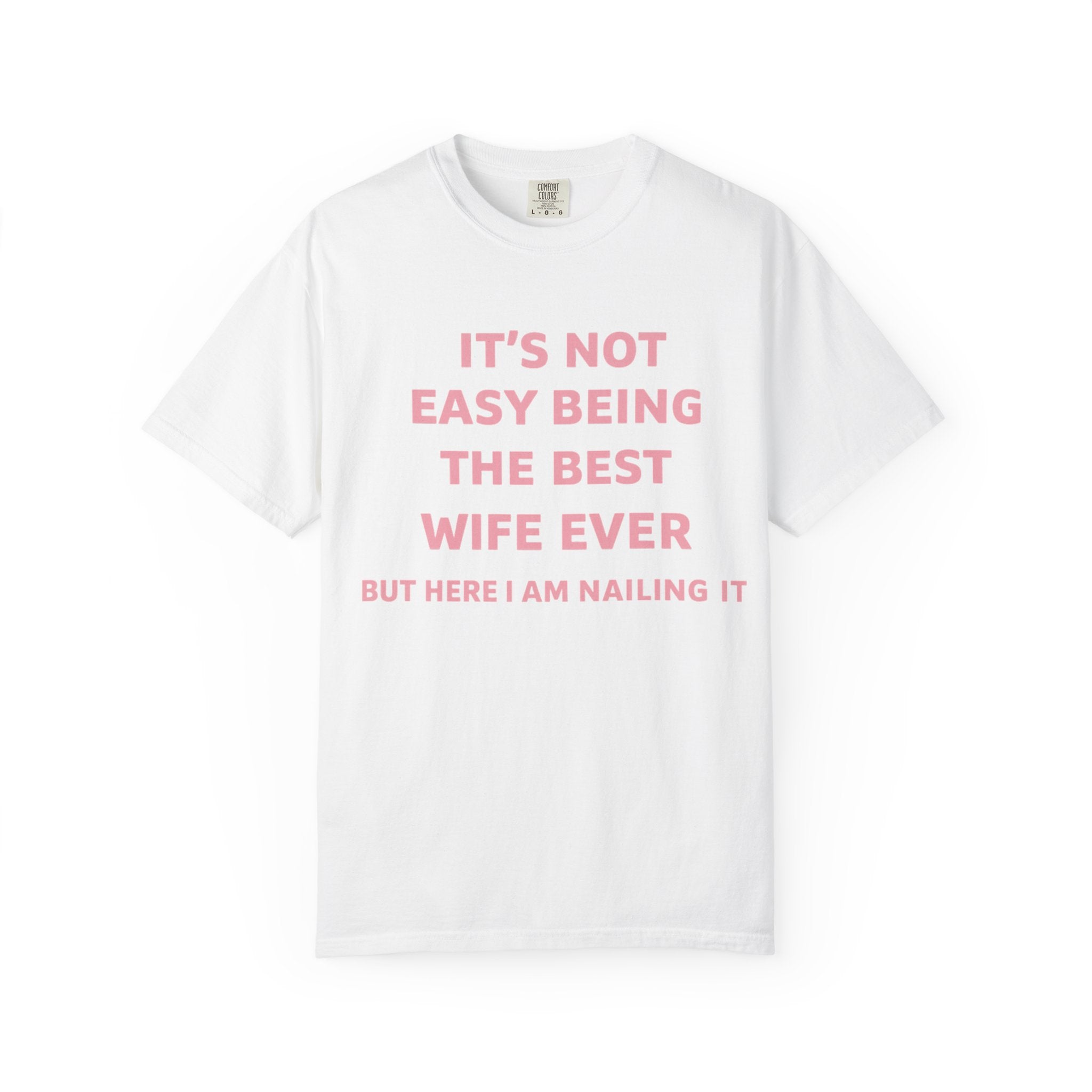 Wife Ever T‑Shirt — "It's Not Easy Being The Best Wife Ever" Funny Gift Tee