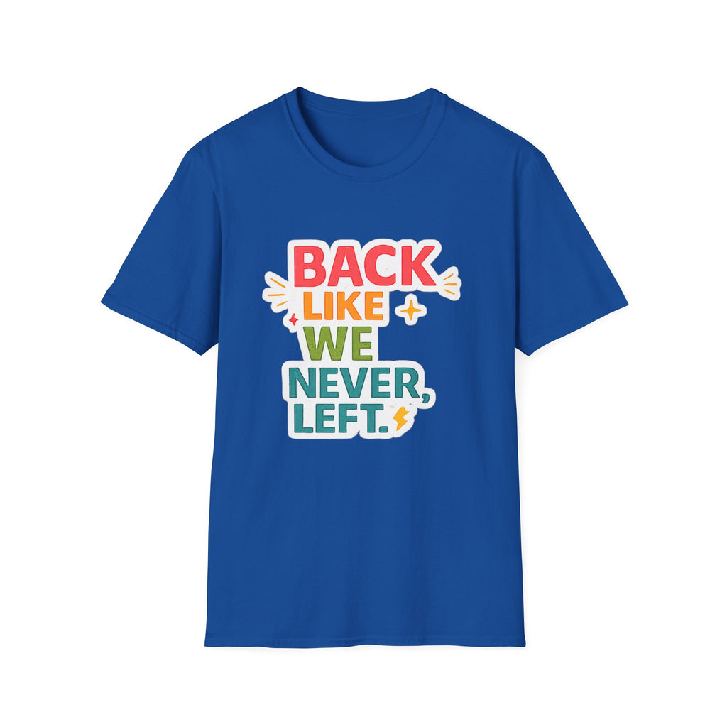 Back Like We Never Left T-Shirt — Retro Bold Reunion Tee