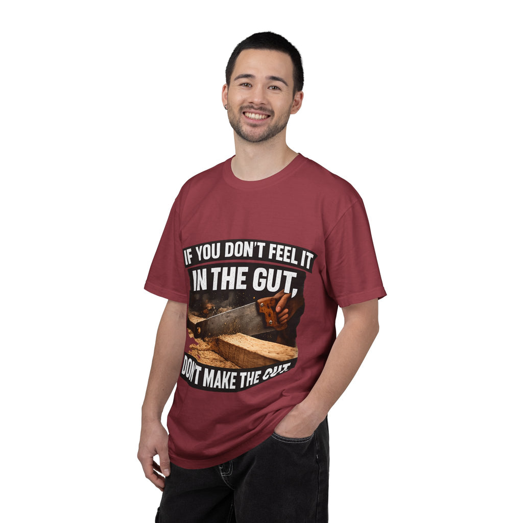 T-Shirt — "If You Don't Feel It in the Gut, Don't Make the Cut" Carpenter Woodworking Tee