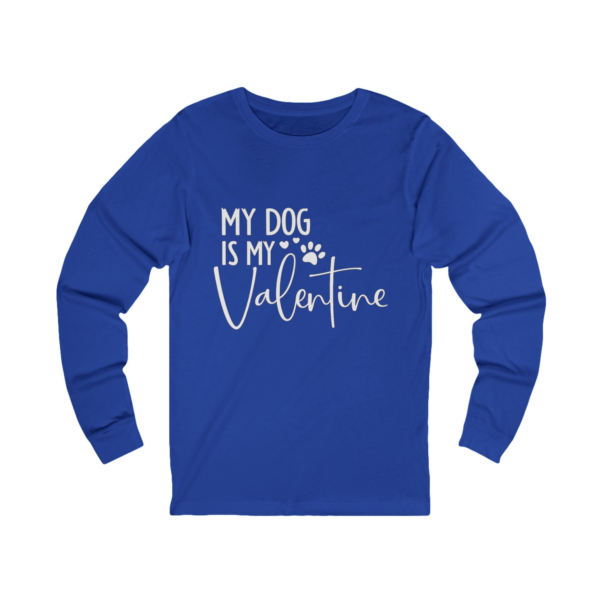My Dog Is My Valentine Long Sleeve Tee