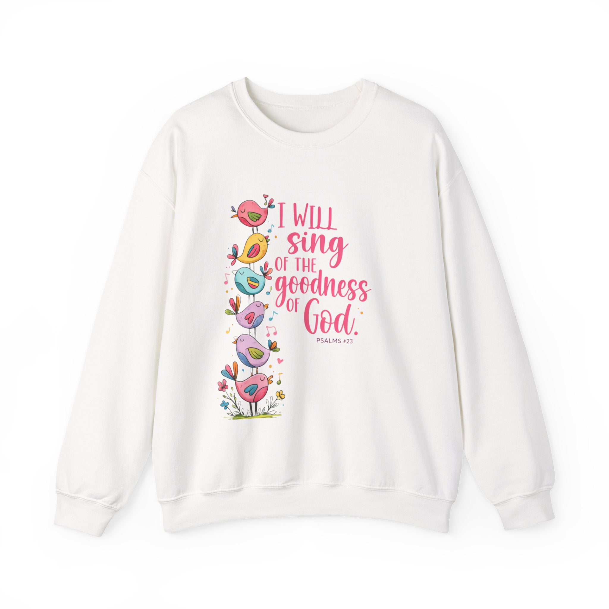 Crewneck Sweatshirt — “I Will Sing of the Goodness of God” Floral Scripture Design