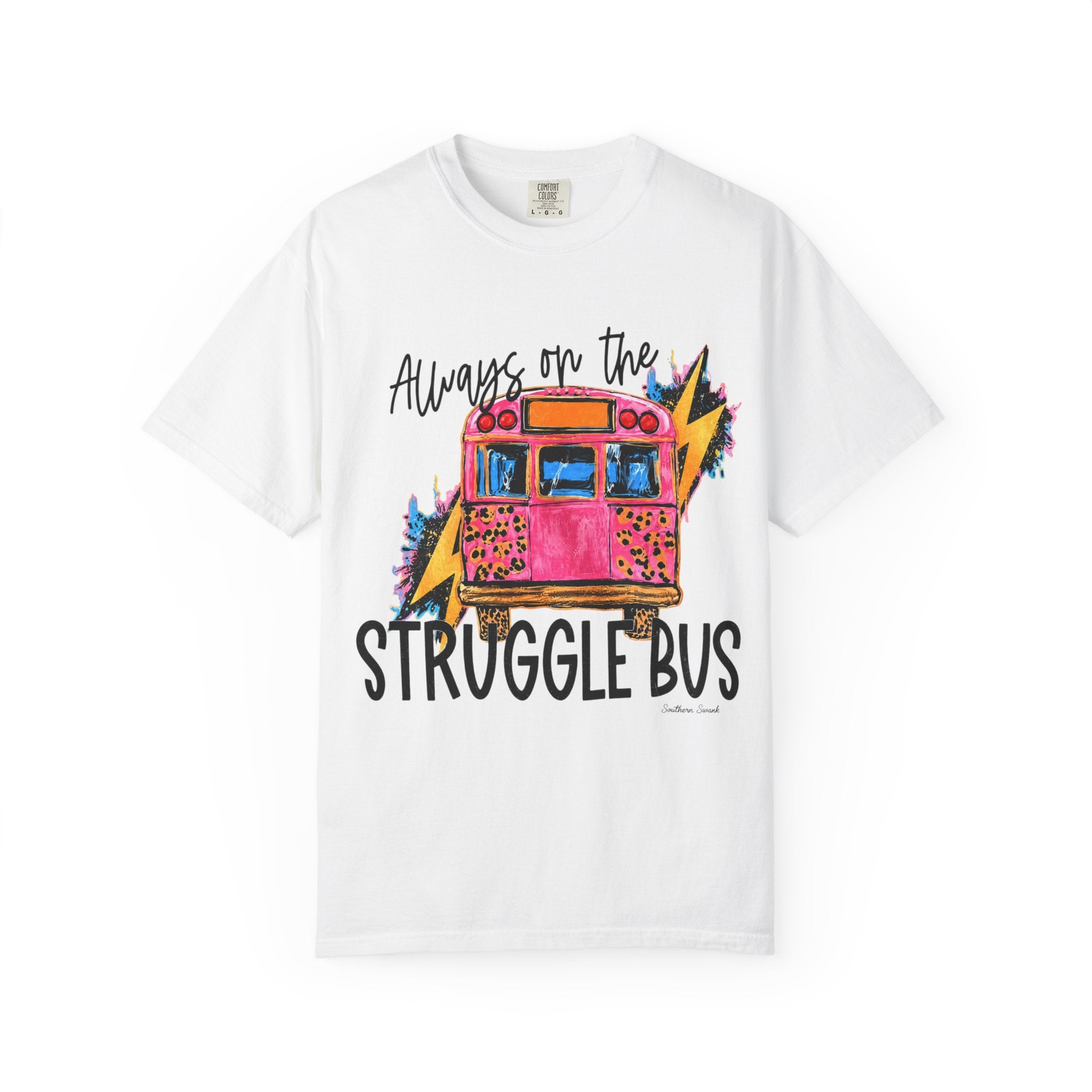 Always on the Struggle Bus T-Shirt