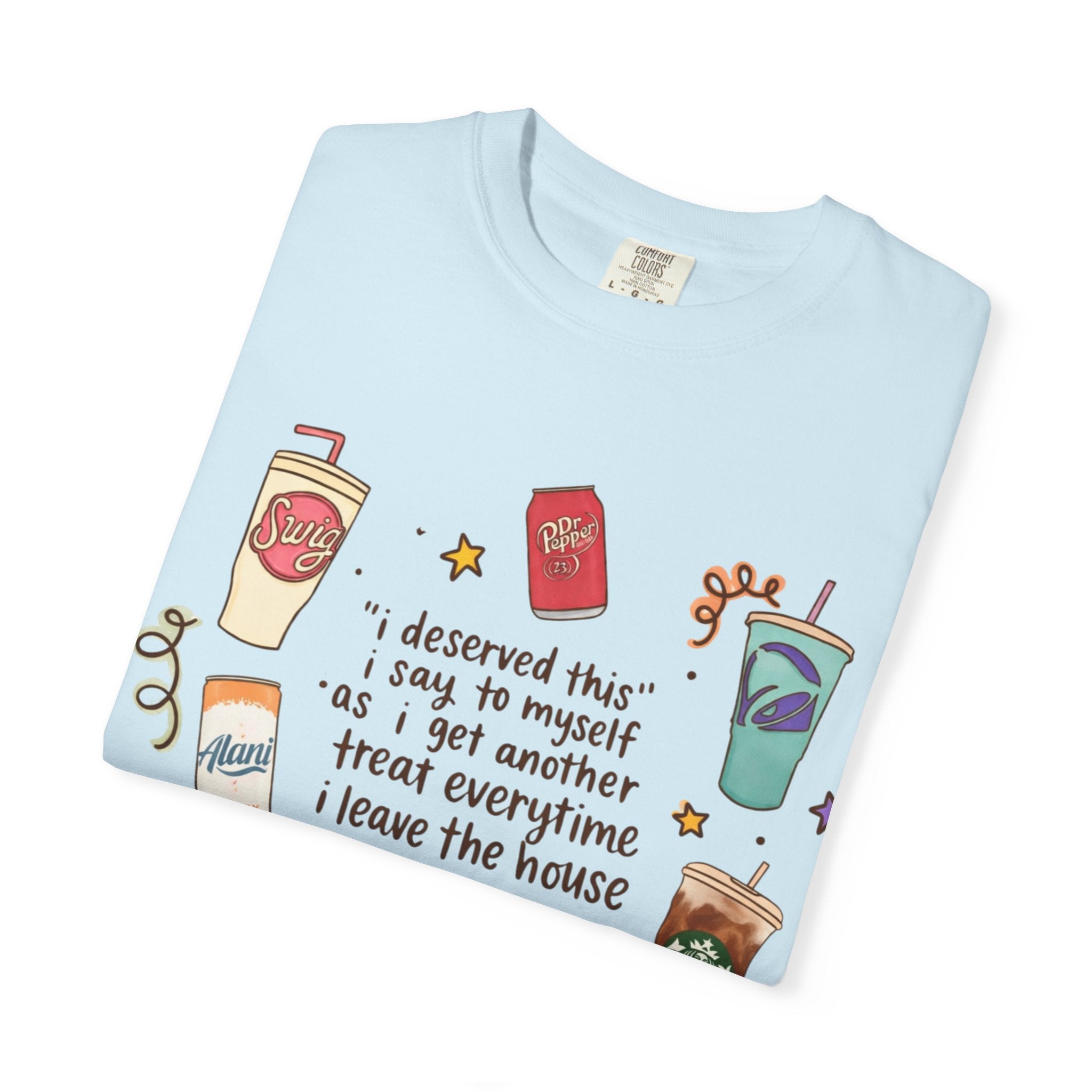 Coffee Treats Graphic T-Shirt — “I Deserved This” Cute Beverage Design