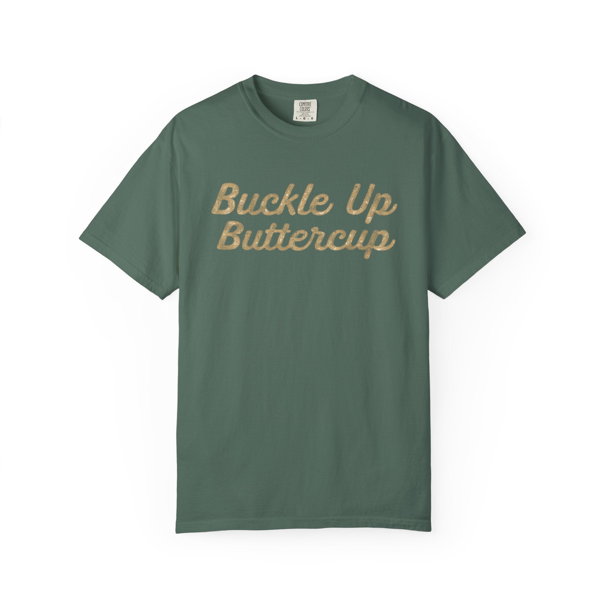 Buckle Up Buttercup T-Shirt